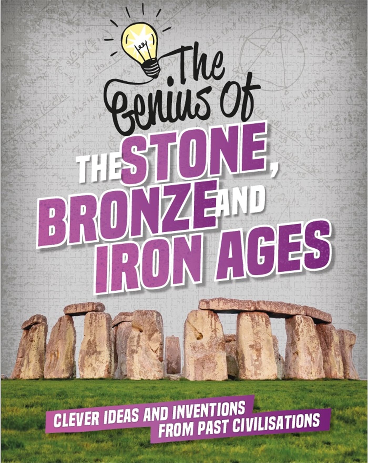 The Genius of The Stone, Bronze and Iron Ages Hachette Schools